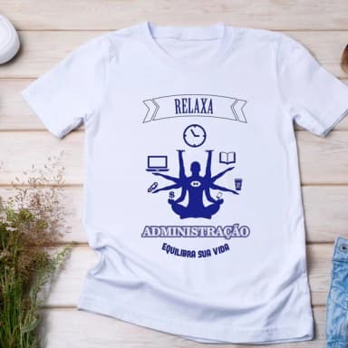 Camiseta Administração - Relaxa e Equilibra Sua Vida