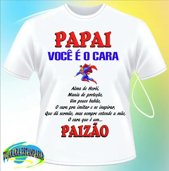 Camiseta Papai Você é o Cara