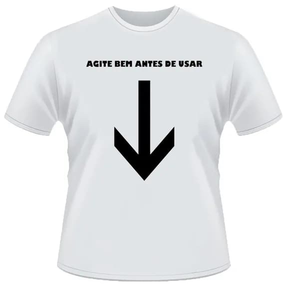 CAMISETA DIVERTIDA AGITE BEM ANTES DE USAR